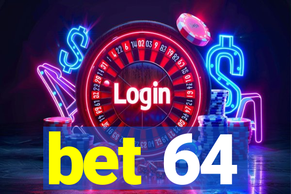 bet 64